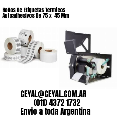 Rollos De Etiquetas Termicos Autoadhesivos De 75 x  45 Mm