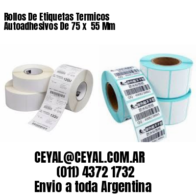 Rollos De Etiquetas Termicos Autoadhesivos De 75 x  55 Mm