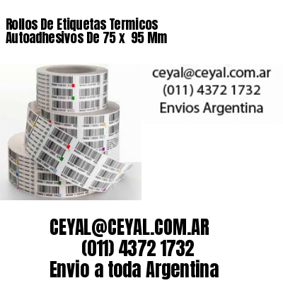 Rollos De Etiquetas Termicos Autoadhesivos De 75 x  95 Mm