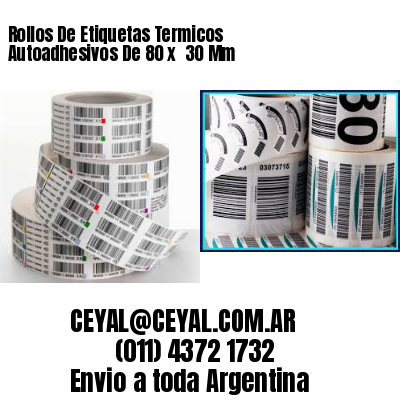 Rollos De Etiquetas Termicos Autoadhesivos De 80 x  30 Mm