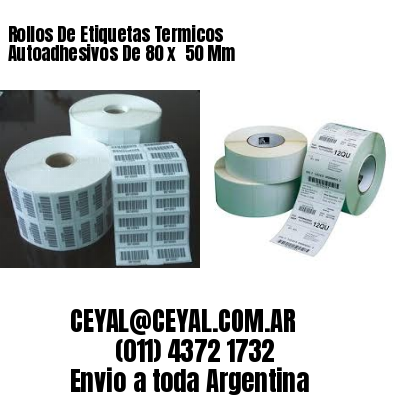 Rollos De Etiquetas Termicos Autoadhesivos De 80 x  50 Mm