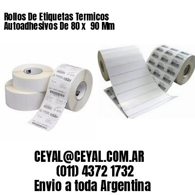 Rollos De Etiquetas Termicos Autoadhesivos De 80 x  90 Mm