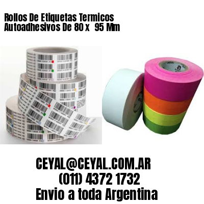 Rollos De Etiquetas Termicos Autoadhesivos De 80 x  95 Mm