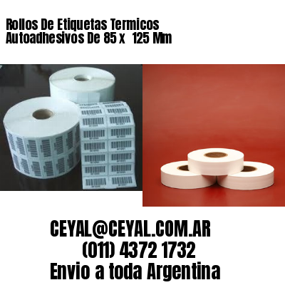 Rollos De Etiquetas Termicos Autoadhesivos De 85 x  125 Mm