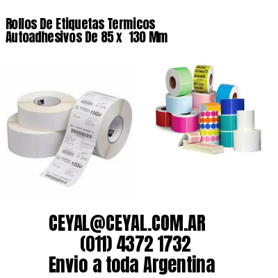 Rollos De Etiquetas Termicos Autoadhesivos De 85 x  130 Mm