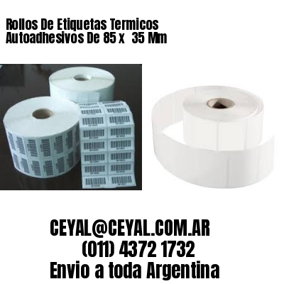 Rollos De Etiquetas Termicos Autoadhesivos De 85 x  35 Mm