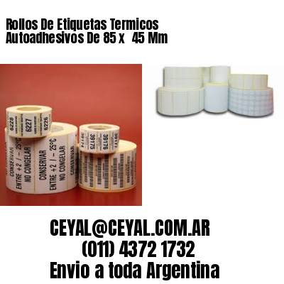 Rollos De Etiquetas Termicos Autoadhesivos De 85 x  45 Mm