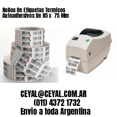 Rollos De Etiquetas Termicos Autoadhesivos De 85 x  75 Mm