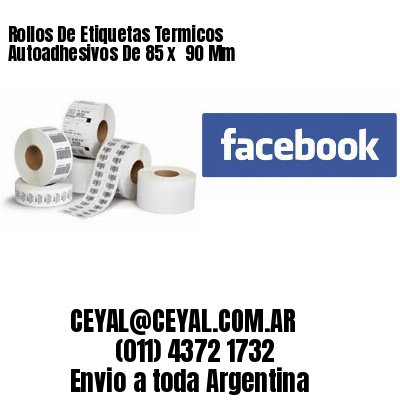 Rollos De Etiquetas Termicos Autoadhesivos De 85 x  90 Mm