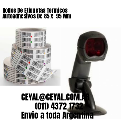 Rollos De Etiquetas Termicos Autoadhesivos De 85 x  95 Mm