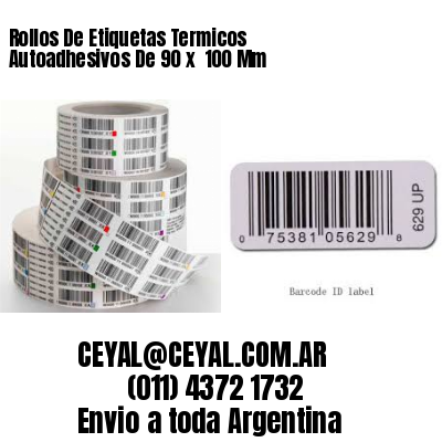 Rollos De Etiquetas Termicos Autoadhesivos De 90 x  100 Mm