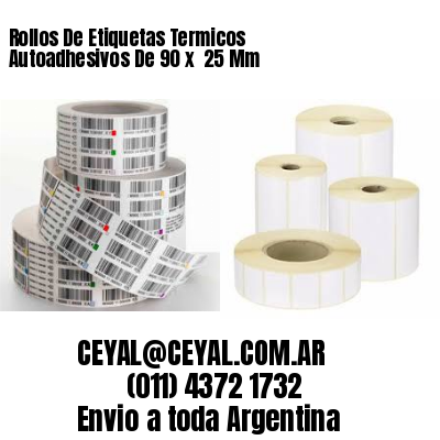 Rollos De Etiquetas Termicos Autoadhesivos De 90 x  25 Mm