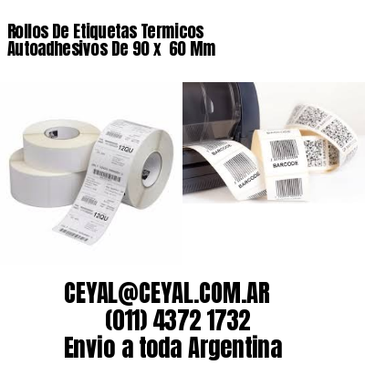 Rollos De Etiquetas Termicos Autoadhesivos De 90 x  60 Mm