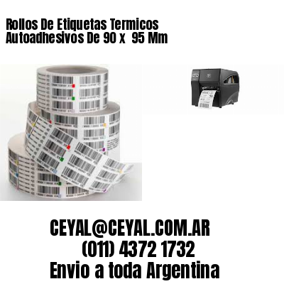 Rollos De Etiquetas Termicos Autoadhesivos De 90 x  95 Mm