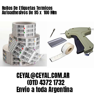 Rollos De Etiquetas Termicos Autoadhesivos De 95 x  100 Mm