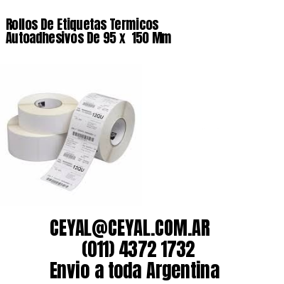 Rollos De Etiquetas Termicos Autoadhesivos De 95 x  150 Mm