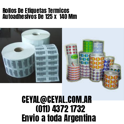 Rollos De Etiquetas Termicos Autoadhesivos De 125 x  140 Mm