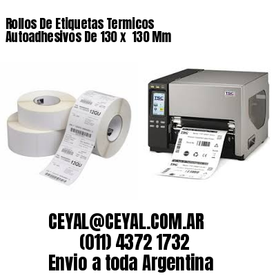 Rollos De Etiquetas Termicos Autoadhesivos De 130 x  130 Mm