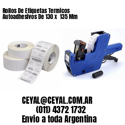 Rollos De Etiquetas Termicos Autoadhesivos De 130 x  135 Mm