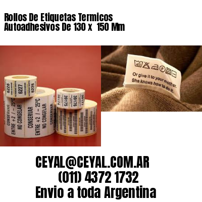 Rollos De Etiquetas Termicos Autoadhesivos De 130 x  150 Mm