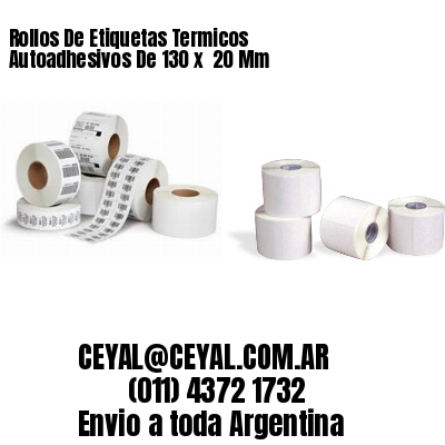 Rollos De Etiquetas Termicos Autoadhesivos De 130 x  20 Mm