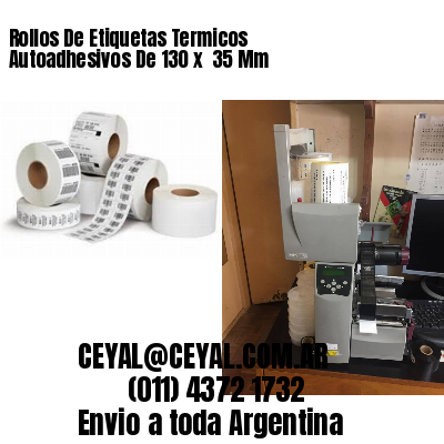 Rollos De Etiquetas Termicos Autoadhesivos De 130 x  35 Mm