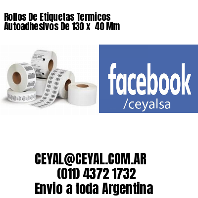 Rollos De Etiquetas Termicos Autoadhesivos De 130 x  40 Mm