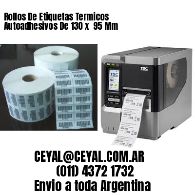Rollos De Etiquetas Termicos Autoadhesivos De 130 x  95 Mm