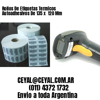 Rollos De Etiquetas Termicos Autoadhesivos De 135 x  120 Mm