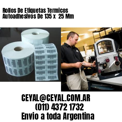Rollos De Etiquetas Termicos Autoadhesivos De 135 x  25 Mm