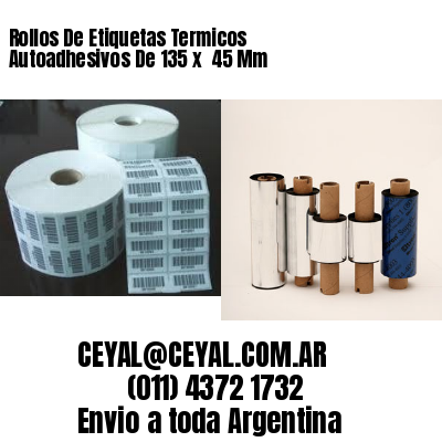 Rollos De Etiquetas Termicos Autoadhesivos De 135 x  45 Mm