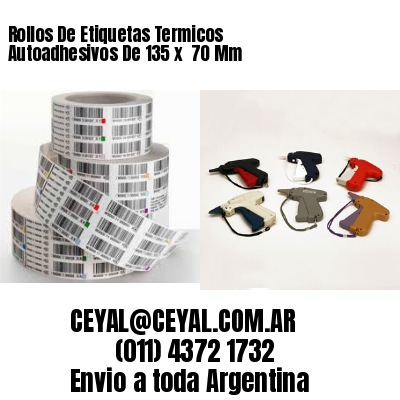 Rollos De Etiquetas Termicos Autoadhesivos De 135 x  70 Mm