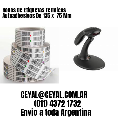 Rollos De Etiquetas Termicos Autoadhesivos De 135 x  75 Mm