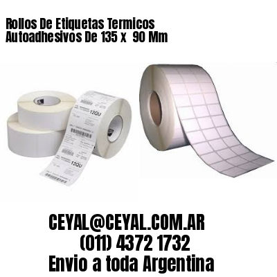 Rollos De Etiquetas Termicos Autoadhesivos De 135 x  90 Mm
