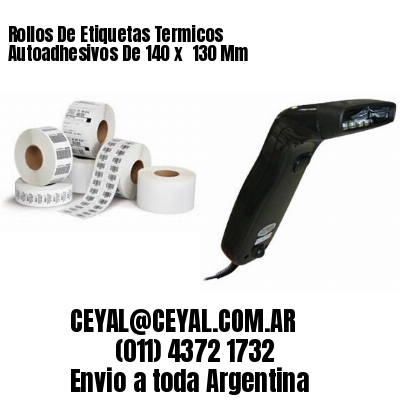Rollos De Etiquetas Termicos Autoadhesivos De 140 x  130 Mm