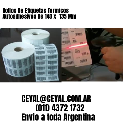 Rollos De Etiquetas Termicos Autoadhesivos De 140 x  135 Mm