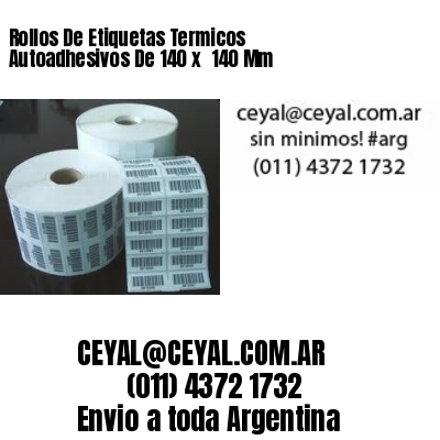 Rollos De Etiquetas Termicos Autoadhesivos De 140 x  140 Mm