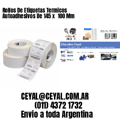 Rollos De Etiquetas Termicos Autoadhesivos De 145 x  100 Mm