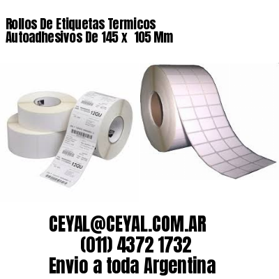 Rollos De Etiquetas Termicos Autoadhesivos De 145 x  105 Mm