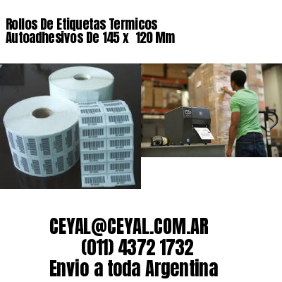 Rollos De Etiquetas Termicos Autoadhesivos De 145 x  120 Mm