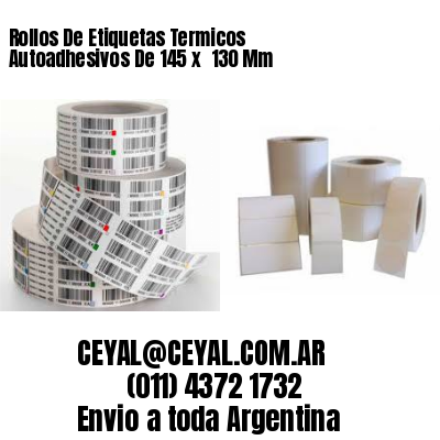 Rollos De Etiquetas Termicos Autoadhesivos De 145 x  130 Mm