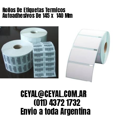 Rollos De Etiquetas Termicos Autoadhesivos De 145 x  140 Mm