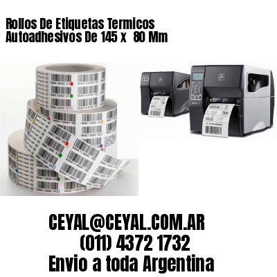 Rollos De Etiquetas Termicos Autoadhesivos De 145 x  80 Mm
