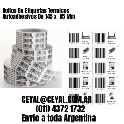 Rollos De Etiquetas Termicos Autoadhesivos De 145 x  85 Mm