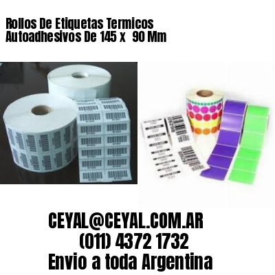 Rollos De Etiquetas Termicos Autoadhesivos De 145 x  90 Mm