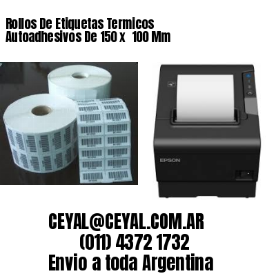 Rollos De Etiquetas Termicos Autoadhesivos De 150 x  100 Mm