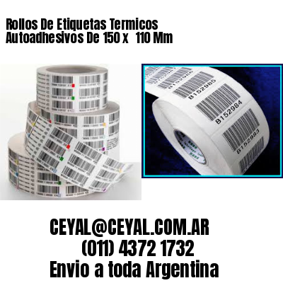 Rollos De Etiquetas Termicos Autoadhesivos De 150 x  110 Mm