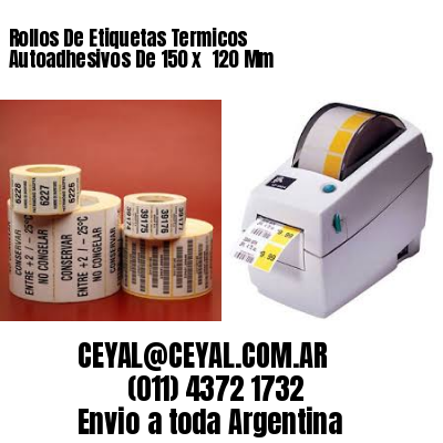 Rollos De Etiquetas Termicos Autoadhesivos De 150 x  120 Mm