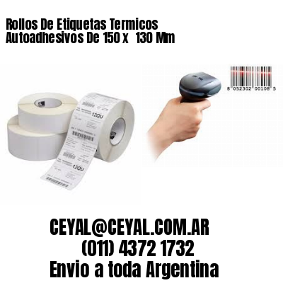 Rollos De Etiquetas Termicos Autoadhesivos De 150 x  130 Mm