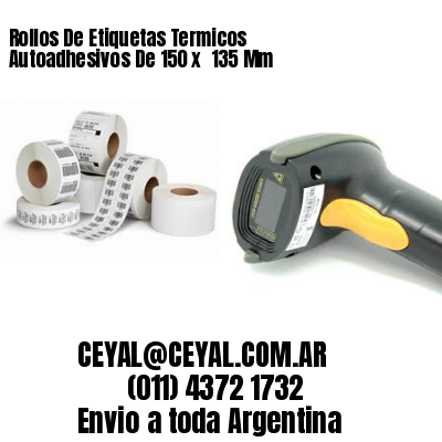 Rollos De Etiquetas Termicos Autoadhesivos De 150 x  135 Mm